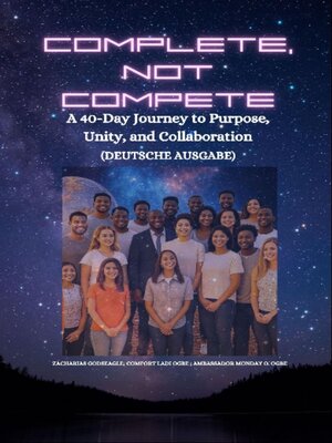 cover image of COMPLETE, NOT COMPETE-- a 40-Day Journey to Purpose, Unity, and Collaboration--GERMAN EDITION- Deutsche Ausgabe